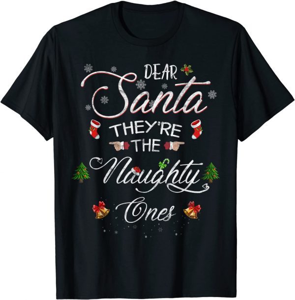 Dear Santa, They're The Naughty Ones Ugly Christmas 2022 Shirt