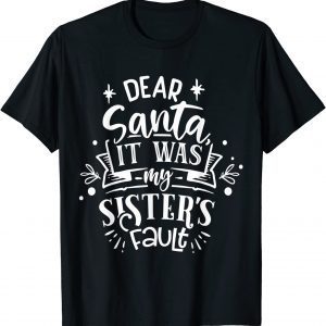 Dear Santa it was my Sister fault pajams Christmas Costume 2021 Shirt