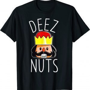 Deez Nuts Nutcracker Christmas Nut Cracker Meme T-Shirt