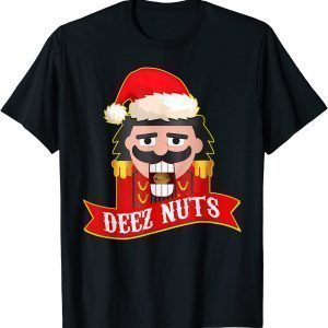 Deez Nuts Nutcracker Ugly Christmas Sweater Xmas T-Shirt