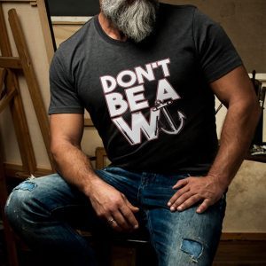 Don’t Be A Wanker W Anchor 2021 Shirt