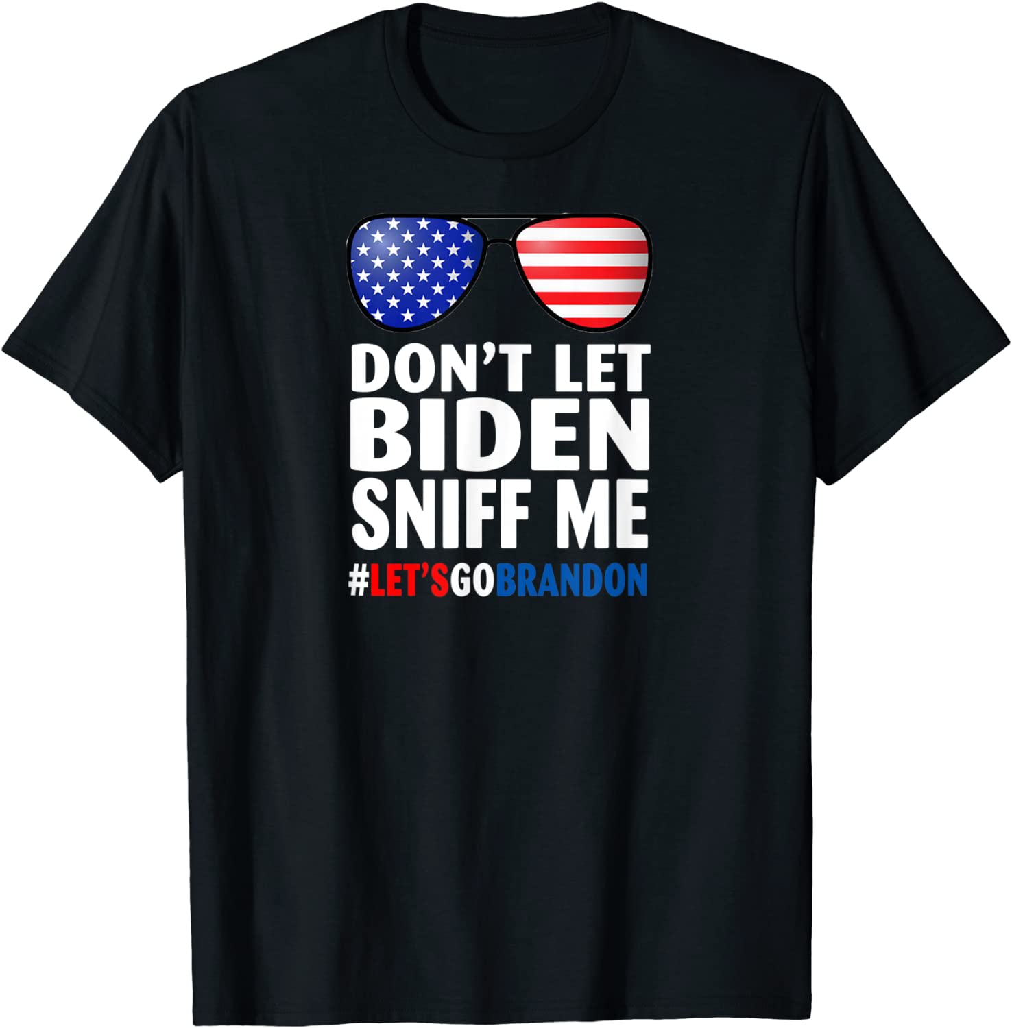Don't Let Biden Sniff Me Brandon Sunglasses US Flag 2021 Shirt