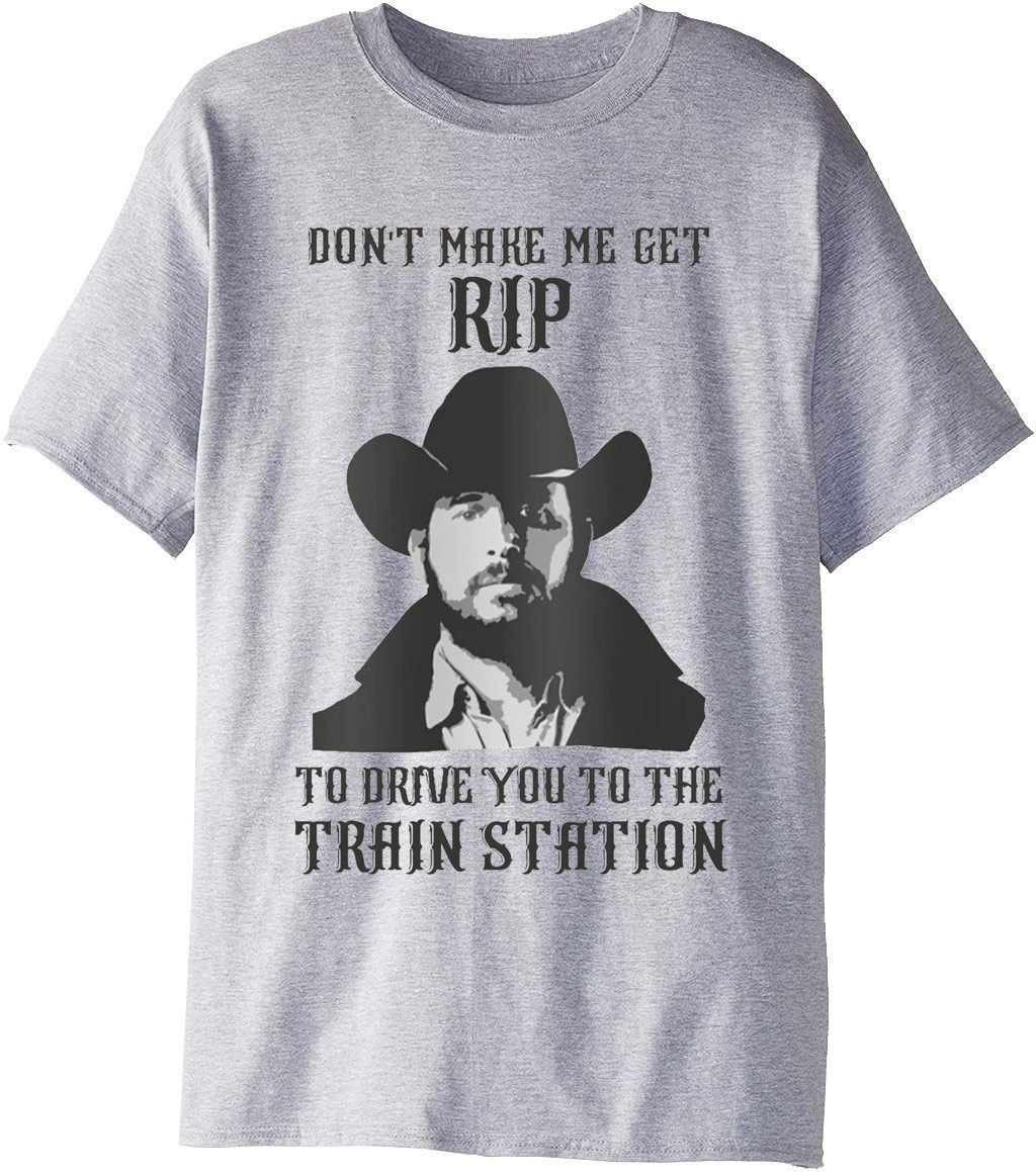 Don't Make Me Get Rip to Drive You to the Train Station 2021 T-shirt