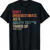 Don't Underestimate Joe's Ability To Things Up T-Shirt