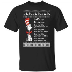 Dr Seuss let’s go brandon i do not like your mental haze Christmas Gift Shirt