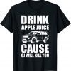 Drink Apple Juice Because OJ Will Kill You Vintage Sarcastic Classic Shirt