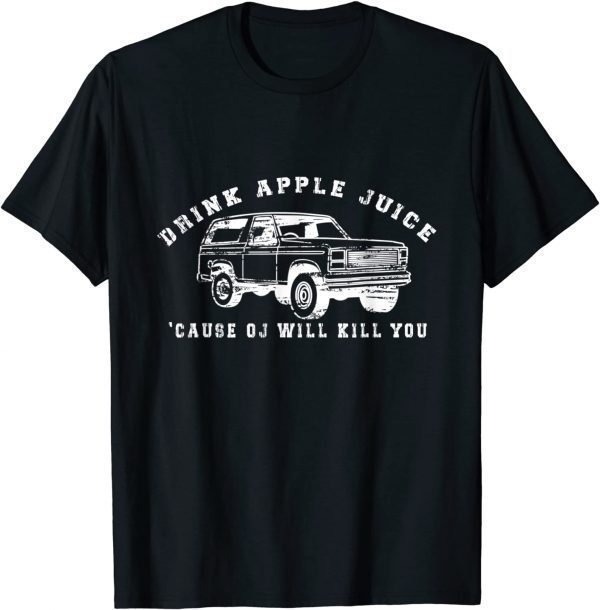 Drink Apple Juice Because OJ Will Kill You Vintage T-Shirt