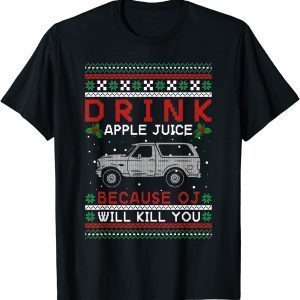 Drink Apple Juice Because OJ Will Kill You ugly Christmas Xmas 2021 Shirt