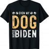 Even My Dog Hates Biden, Let Go Brandon T-Shirt