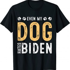 Even My Dog Hates Biden, Let Go Brandon T-Shirt