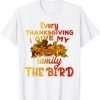 Every Thanksgiving I Give My Family The Bird Turkey lovers Classic Shirt