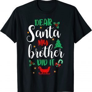 Family Christmas Dear Santa My Brother Did It Cute Xmax Classic Shirt