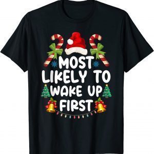 Family Matching Christmas Most Likely To Wake Up First Classic Shirt