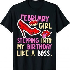 February Girl Birth Month Heels Stepping Birthday Like Boss T-Shirt