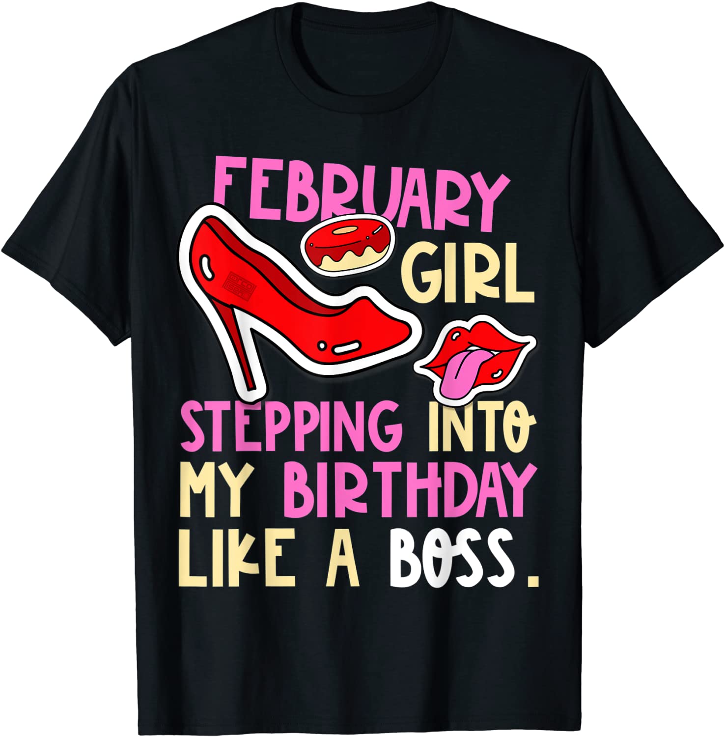 February Girl Birth Month Heels Stepping Birthday Like Boss T-Shirt