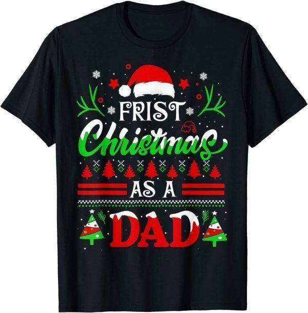 First Christmas As A Dad Santa Hat Ugly Xmas 2022 Classic Shirt