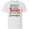 Forget about santa i’ll just ask grandpa 2021 T-shirt