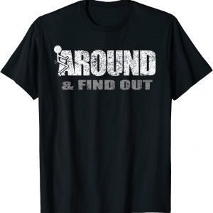 Fuck Around And Find Out 2021 Shirt