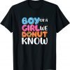 Gender Reveal We Donut Know Donut Limited Shirt