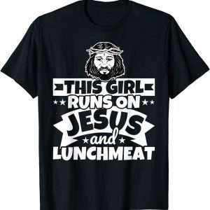 Girl Runs On Jesus And Lunchmeat Us 2021 T-Shirt