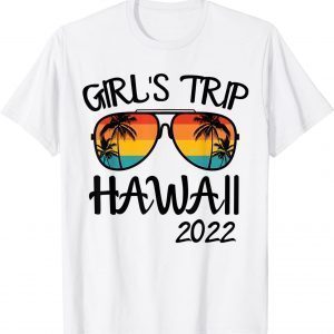 Girls Trip Hawaii 2022 Sunglasses Summer Vacation Classic Shirt