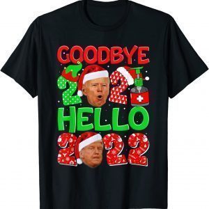 Goodbye 2021 Anti Biden Hello 2022 Trump New Year Christmas 2021 Shirt