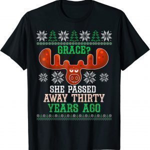 Grace She Passed Away 30 Years Ago Ugly Christmas 2022 ShirtGrace She Passed Away 30 Years Ago Ugly Christmas 2022 Shirt