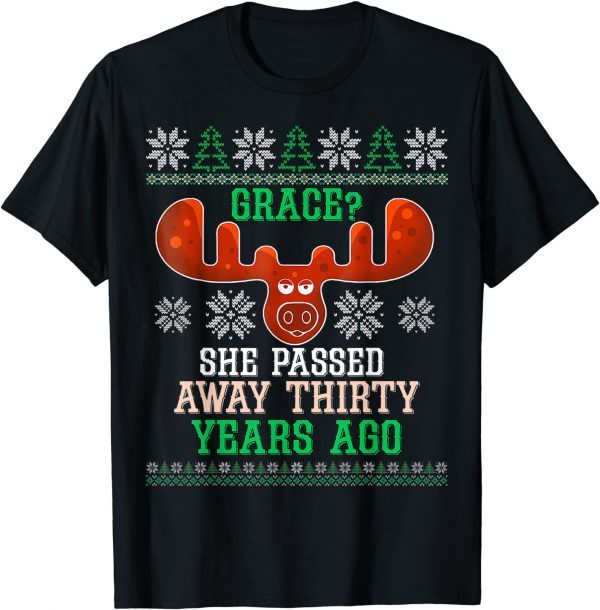 Grace She Passed Away 30 Years Ago Ugly Christmas 2022 ShirtGrace She Passed Away 30 Years Ago Ugly Christmas 2022 Shirt