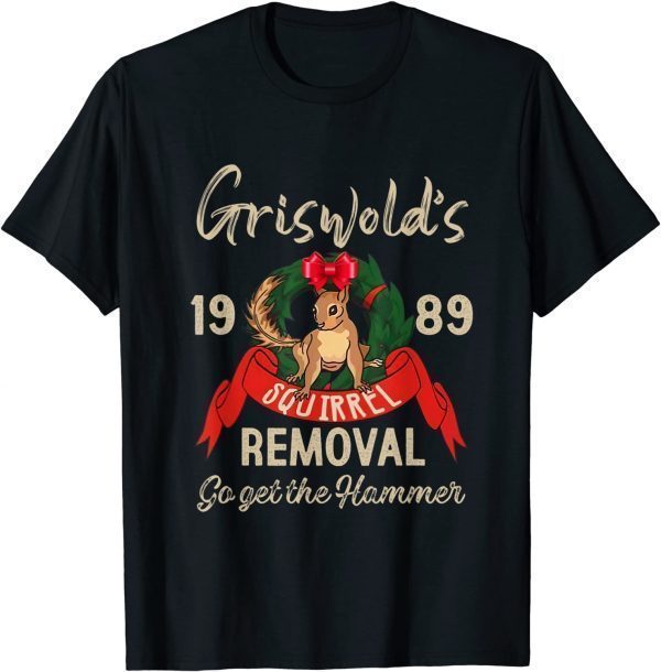 Griswold Squirrel Removal Go Get The Hammer Christmas Unisex Shirt