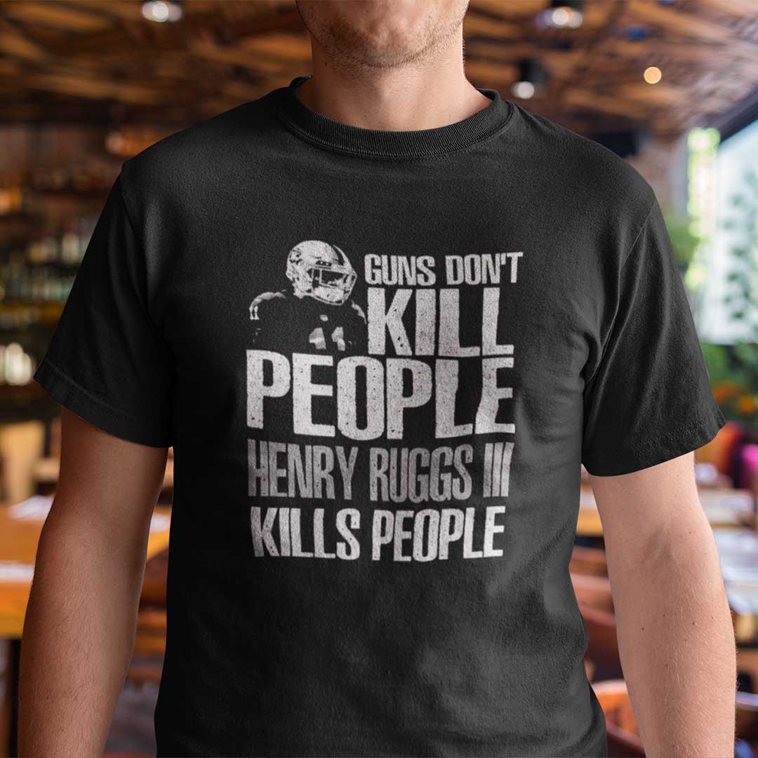 Guns Don’t Kill People Henry Ruggs III Kills People Shirt