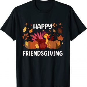 Happy Friendsgiving Thanksgiving Turkey Gift Shirt