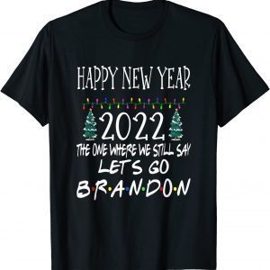 Happy New Year 2022 Let's go Branson Brandon Anti Liberal T-Shirt