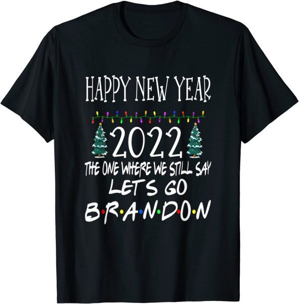 Happy New Year 2022 Let's go Branson Brandon Anti Liberal T-Shirt