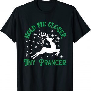 Hold me closer tiny prancer Deer Christmas Family pajama 2021 Shirt