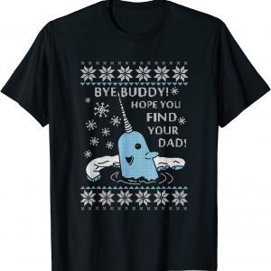 Hope You Find Your Dad Ugly Christmas Bye-Buddy 2022 Shirt