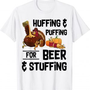 Huffing And Puffing For Beer And Stuffing Thanksgiving T-Shirt