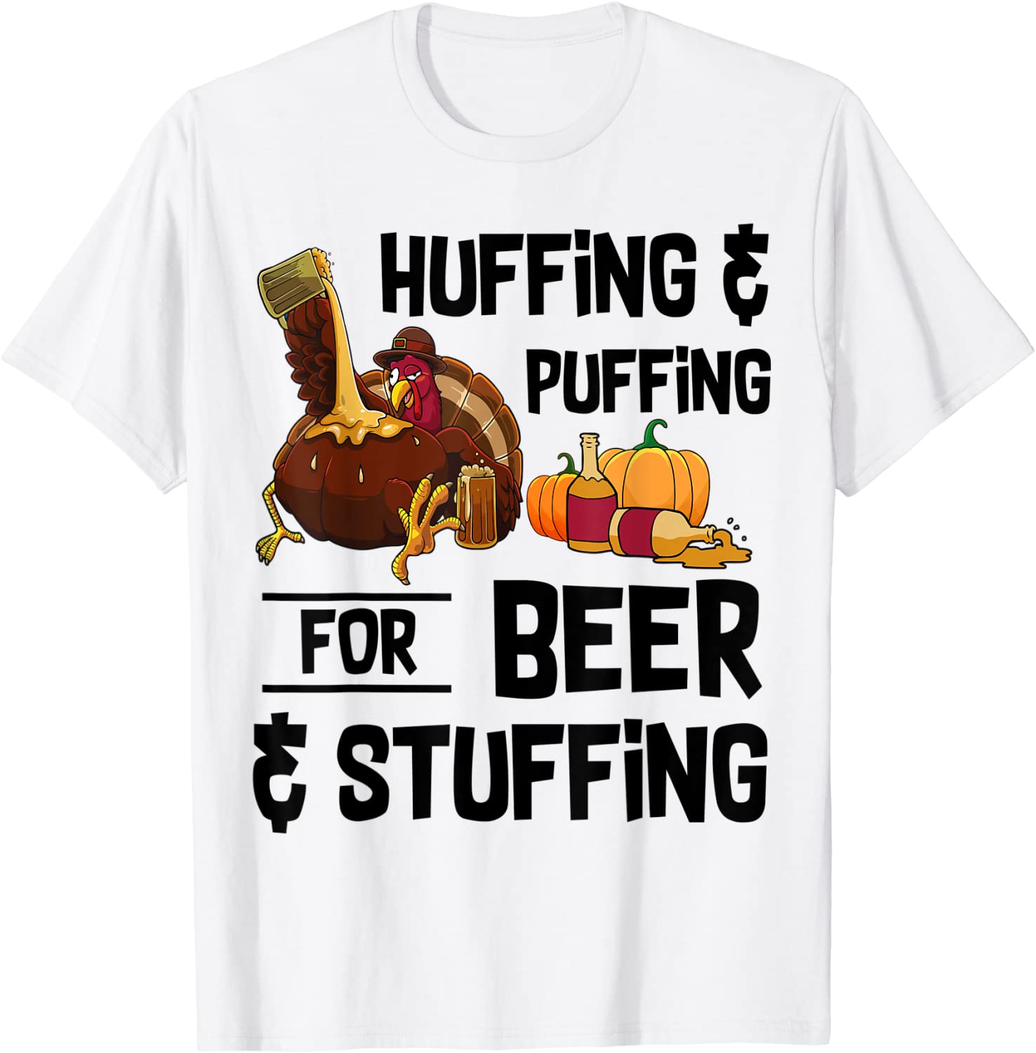 Huffing And Puffing For Beer And Stuffing Thanksgiving T-Shirt