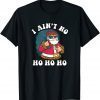 I Ain't No Ho Ho Ho Christmas Typography T-Shirt