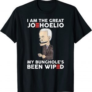 I Am The Great Joehoelio My Bunghole's Been Wiped Classic Shirt