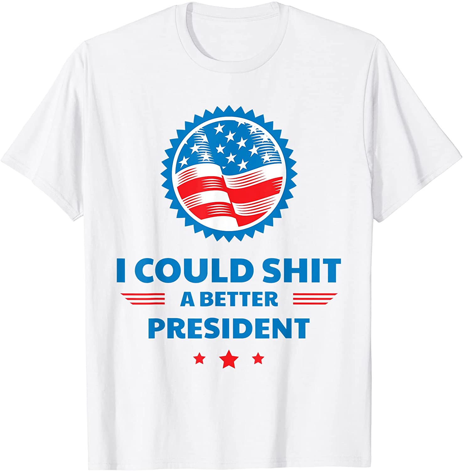 I Could Shit A Better President Usa Flag 2021 Shirt