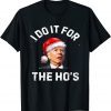 I Do It For The Ho's Inappropriate Christmas Santa Biden Classic Shirt