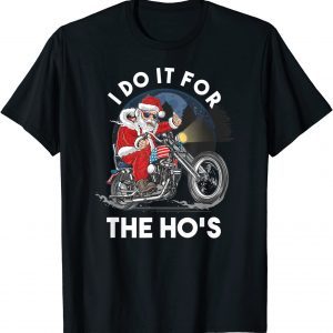 I Do It For The Ho's - Santa Motorcycle Classic Shirt