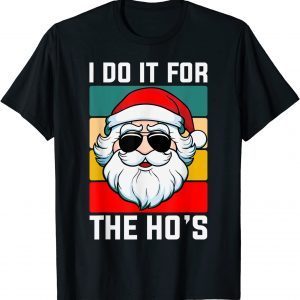 I Do It For The Ho's Sarcastic Humor Christmas Santa T-Shirt