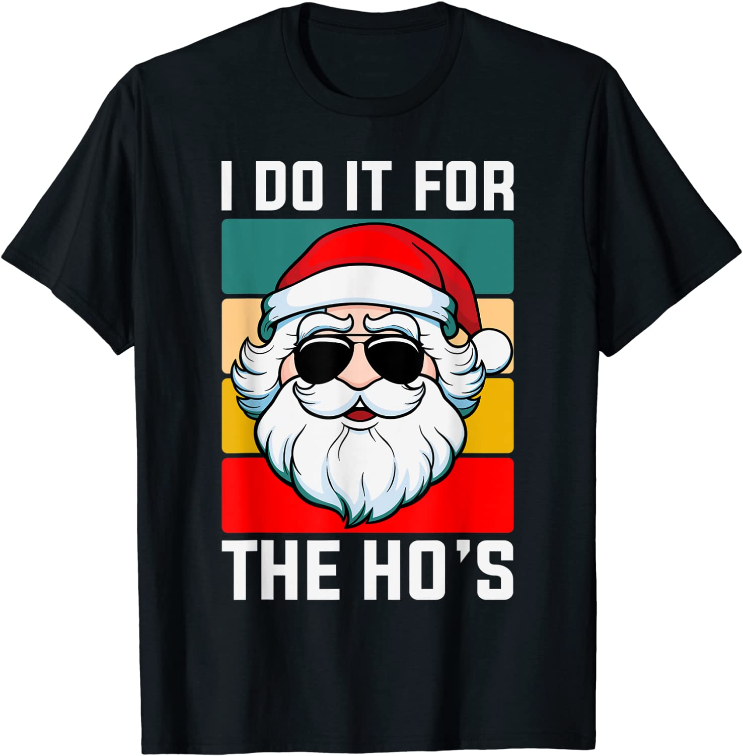 I Do It For The Ho's Sarcastic Humor Christmas Santa Classic T-Shirt ...