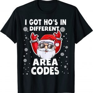 I Got Ho's In Different Area Codes Santa Christmas Gift T-Shirt