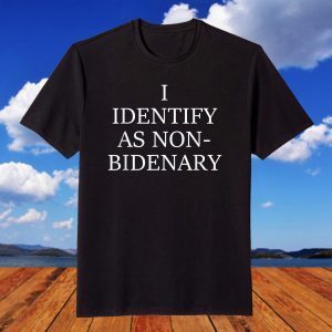 I Identify As Non-Bidenary Apparel Limited T-Shirt