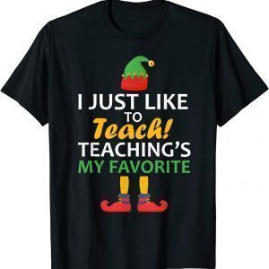 I Just Like to Teach Teachings My Favorite Teacher Christmas T-Shirt