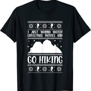 I Just Wanna Watch Christmas Movies And Go Hiking Xmas Hike Tee Shirt