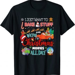 I Just Want To Bake And Watch Christmas Movies 2021 Shirt