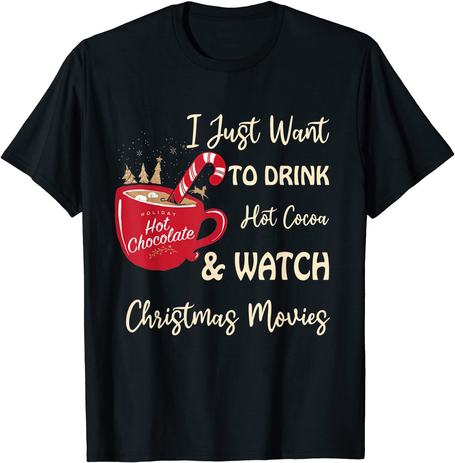 I Just Want To Drink Hot Cocoa And Watch Christmas Movies 2021 Shirt
